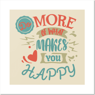 Do More of What Makes You Happy Posters and Art